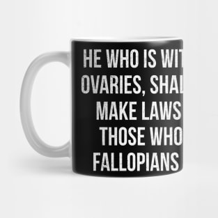 He Who Is Without Ovaries Mug